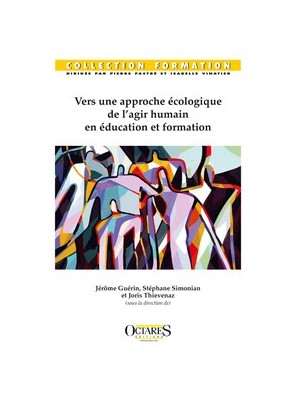 Ouvrage : ＂Vers une approche écologique de l'agir humain en éducation et formation＂